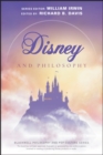Disney and Philosophy : Truth, Trust, and a Little Bit of Pixie Dust - Book