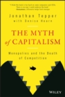 The Myth of Capitalism : Monopolies and the Death of Competition - eBook