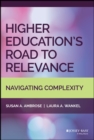 Higher Education's Road to Relevance : Navigating Complexity - eBook