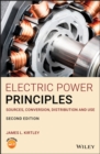 Electric Power Principles : Sources, Conversion, Distribution and Use - Book