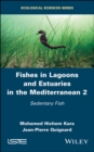 Fishes in Lagoons and Estuaries in the Mediterranean 2 : Sedentary Fish - eBook