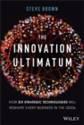 The Innovation Ultimatum : How six strategic technologies will reshape every business in the 2020s - eBook