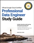 Official Google Cloud Certified Professional Data Engineer Study Guide - Book