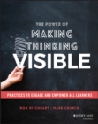 The Power of Making Thinking Visible : Practices to Engage and Empower All Learners - eBook