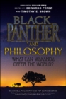 Black Panther and Philosophy : What Can Wakanda Offer the World? - Book