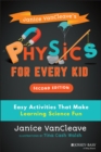 Janice VanCleave's Physics for Every Kid : Easy Activities That Make Learning Science Fun - Book