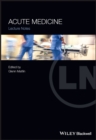 Acute Medicine : Lecture Notes - Book