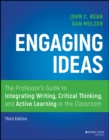 Engaging Ideas : The Professor's Guide to Integrating Writing, Critical Thinking, and Active Learning in the Classroom - eBook
