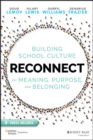 Reconnect : Building School Culture for Meaning, Purpose, and Belonging - Book