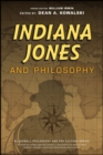 Indiana Jones and Philosophy : Why Did it Have to be Socrates? - eBook
