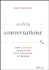 Scaling Conversations : How Leaders Access the Full Potential of People - eBook