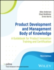 Product Development and Management Body of Knowledge : A Guidebook for Product Innovation Training and Certification - Book