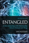 Entangled : A New Archaeology of the Relationships between Humans and Things - Book