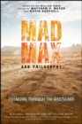Mad Max and Philosophy : Thinking Through the Wasteland - Book