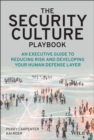 The Security Culture Playbook : An Executive Guide To Reducing Risk and Developing Your Human Defense Layer - Book