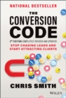 The Conversion Code : Stop Chasing Leads and Start Attracting Clients - Book