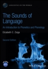 The Sounds of Language : An Introduction to Phonetics and Phonology - Book