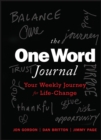 The One Word Journal : Your Weekly Journey for Life-Change - Book