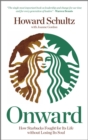 Onward : How Starbucks Fought For Its Life without Losing Its Soul - eBook