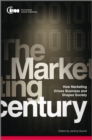 The Marketing Century : How Marketing Drives Business and Shapes Society - eBook