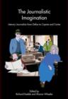 The Journalistic Imagination : Literary Journalists from Defoe to Capote and Carter - eBook