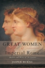 Great Women of Imperial Rome : Mothers and Wives of the Caesars - eBook
