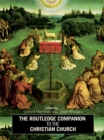The Routledge Companion to the Christian Church - eBook