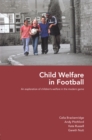 Child Welfare in Football : An Exploration of Children's Welfare in the Modern Game - eBook