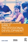 The Insider's Guide to Early Professional Development : Succeed in Your First Five Years as a Teacher - eBook