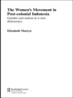 The Women's Movement in Postcolonial Indonesia : Gender and Nation in a New Democracy - eBook