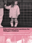 Educational Interventions for Refugee Children : Theoretical Perspectives and Implementing Best Practice - eBook