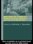 Matters of Conflict : Material Culture, Memory and the First World War - eBook