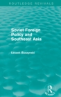 Soviet Foreign Policy and Southeast Asia (Routledge Revivals) - eBook