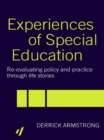 Experiences of Special Education : Re-evaluating Policy and Practice through Life Stories - eBook