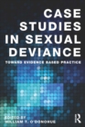Case Studies in Sexual Deviance : Toward Evidence Based Practice - eBook