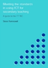 Meeting the Standards in Using ICT for Secondary Teaching : A Guide to the ITTNC - eBook
