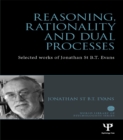 Reasoning, Rationality and Dual Processes : Selected works of Jonathan St B.T. Evans - eBook