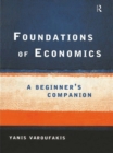 Foundations of Economics : A Beginner's Companion - eBook