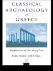 The Classical Archaeology of Greece : Experiences of the Discipline - eBook