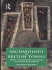 Archaeology in British Towns : From the Emperor Claudius to the Black Death - eBook