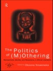 The Politics of (M)Othering : Womanhood, Identity and Resistance in African Literature - eBook