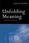 Unfolding Meaning : A Weekend of Dialogue with David Bohm - eBook