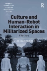 Culture and Human-Robot Interaction in Militarized Spaces : A War Story - eBook