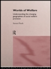 Worlds of Welfare : Understanding the Changing Geographies for Social Welfare Provision - eBook