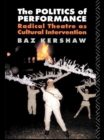 The Politics of Performance : Radical Theatre as Cultural Intervention - eBook