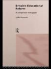 Britain's Educational Reform : A Comparison with Japan - eBook