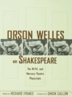 Orson Welles on Shakespeare : The W.P.A. and Mercury Theatre Playscripts - eBook