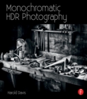 Monochromatic HDR Photography: Shooting and Processing Black & White High Dynamic Range Photos - eBook