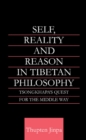 Self, Reality and Reason in Tibetan Philosophy : Tsongkhapa's Quest for the Middle Way - eBook