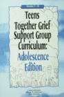 Teens Together Grief Support Group Curriculum : Adolescence Edition: Grades 7-12 - eBook